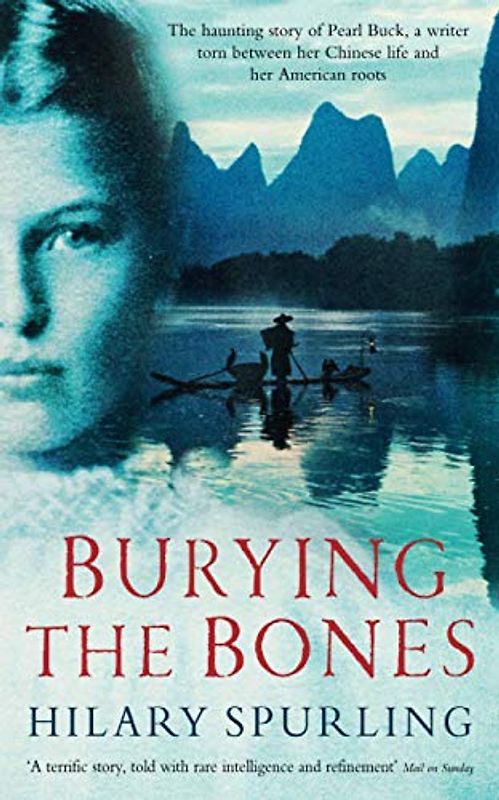 Burying the Bones: Pearl Buck in China - Hilary Spurling