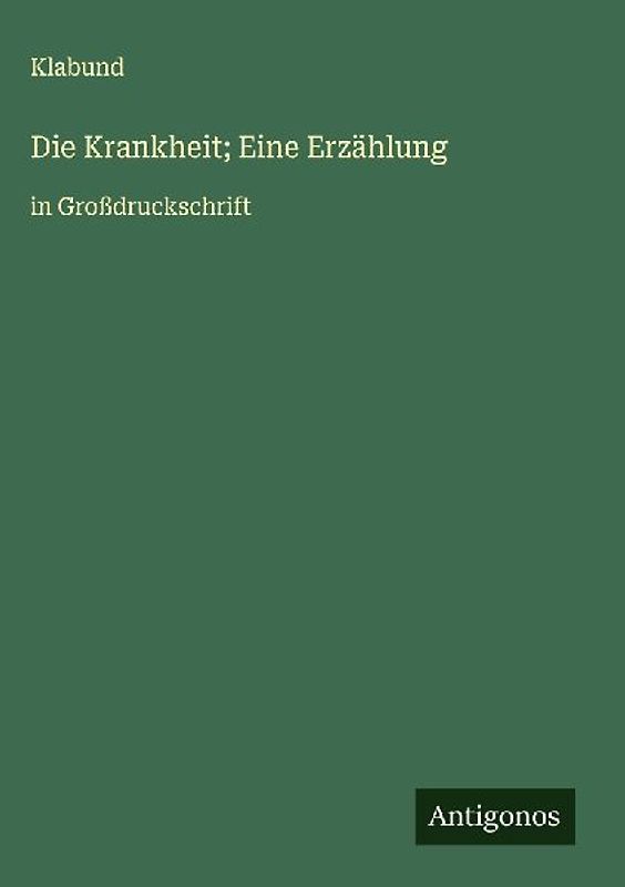 Die Krankheit; Eine Erzählung
