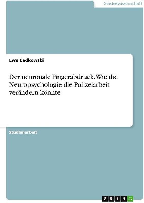 Der neuronale Fingerabdruck. Wie die Neuropsychologie die Polizeiarbeit verändern könnte