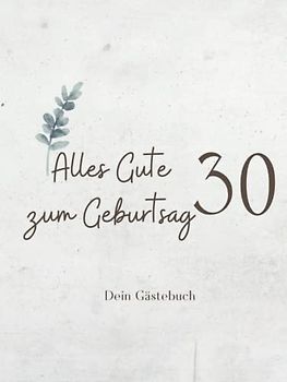 Gästebuch 30 Geburtstag: Buch zum Eintragen für Glückwünsche und die schönsten Fotos der Gäste I Geschenk für Frau oder Mann I Geschenkidee 30. Geburtstag