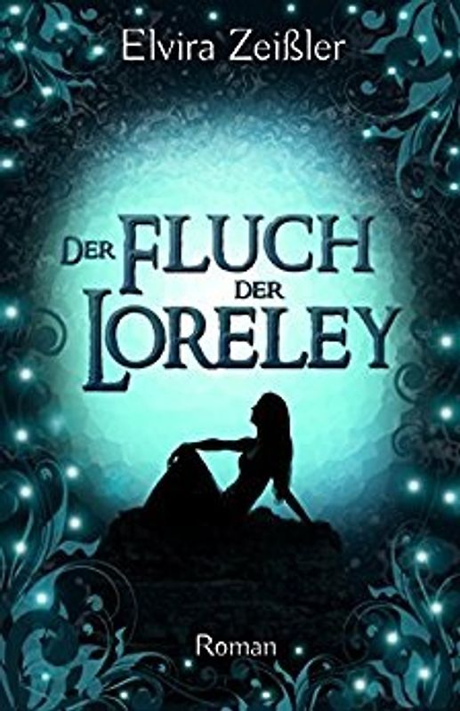 Der Fluch der Loreley - Elvira Zeißler [Taschenbuch]
