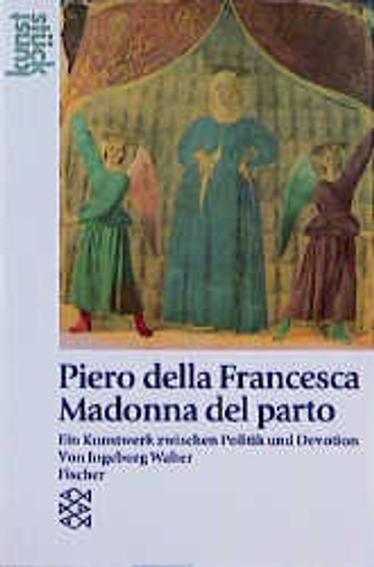 Piero della Francesca: Madonna de Parto. Kunst, Politik und Devotion