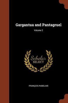Gargantua and Pantagruel; Volume 2