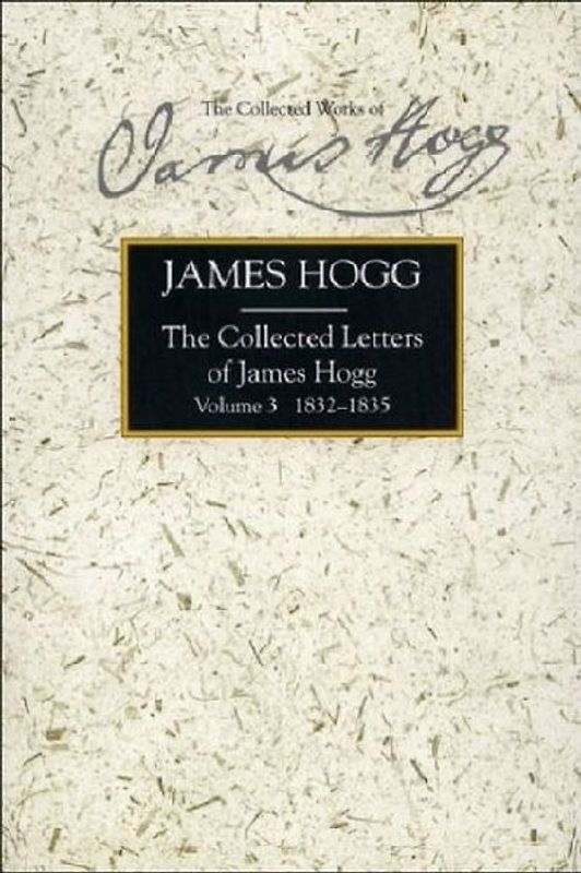 The Collected Letters of James Hogg, Volume 3, 1832-1835
