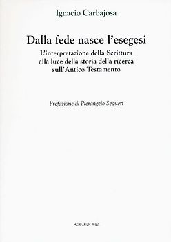 Dalla fede nasce l'esegesi. L'interpretazione della Scrittura alla luce della storia della ricerca sull'Antico Testamento