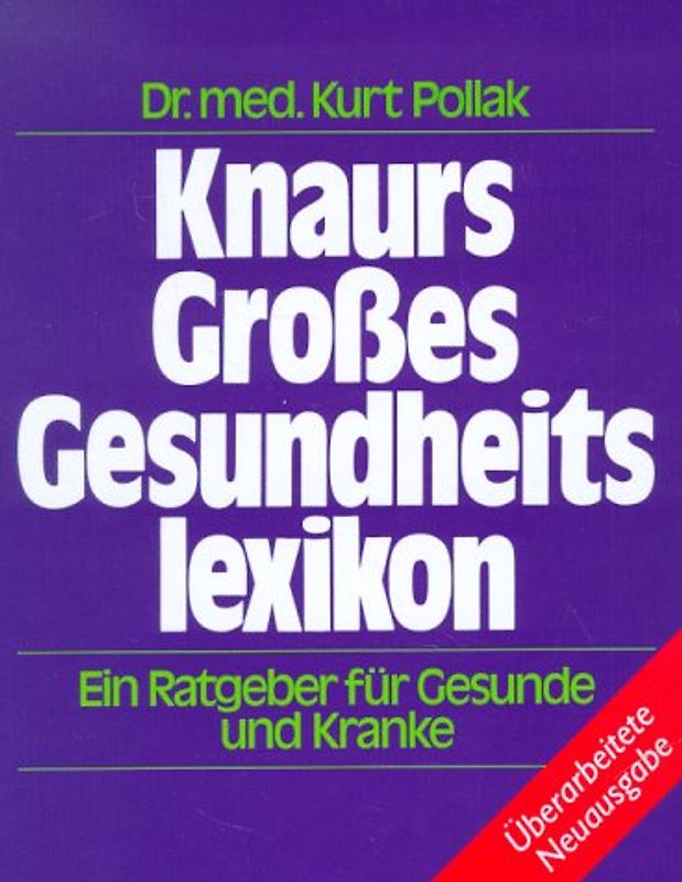 Knaurs Grosses Gesundheitslexikon. Ein Ratgeber für Gesunde und Kranke