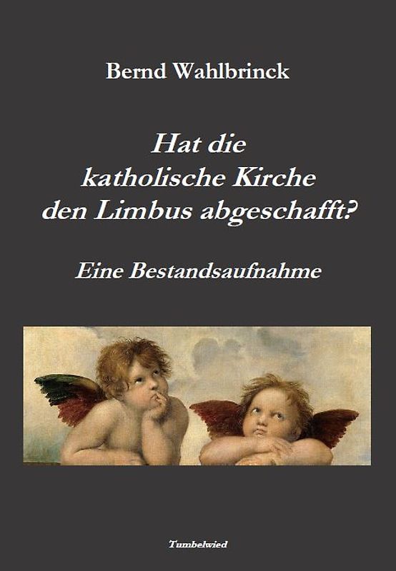 Hat die katholische Kirche den Limbus abgeschafft? - Eine Bestandsaufnahme