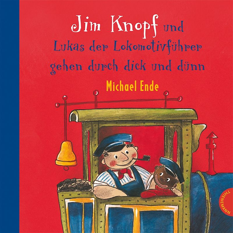 Jim Knopf: Jim Knopf und Lukas der Lokomotivführer gehen durch dick und dünn