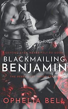 Blackmailing Benjamin (Rebel Lust Taboo, Band 2)
