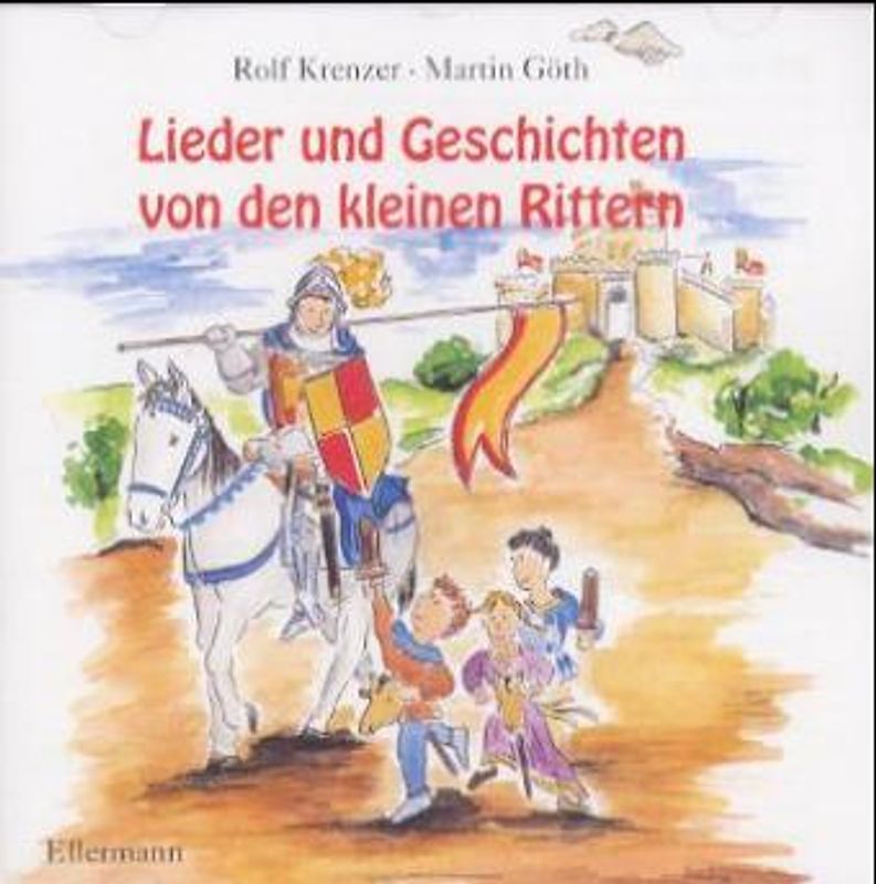 Lieder und Geschichten von den kleinen Rittern. Ab 5 Jahre