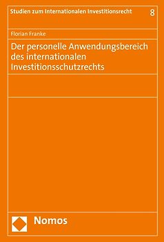 Der personelle Anwendungsbereich des internationalen Investitionsschutzrechts