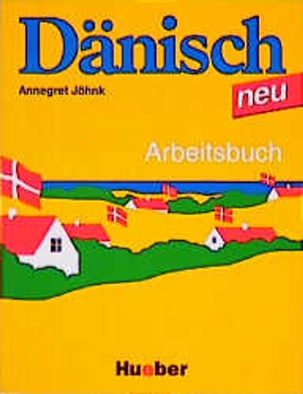 Dänisch neu. Ein Sprachkurs für Jugendliche und Erwachsene / Dänisch neu. Ein Sprachkurs für Jugendliche und Erwachsene / Arbeitsbuch