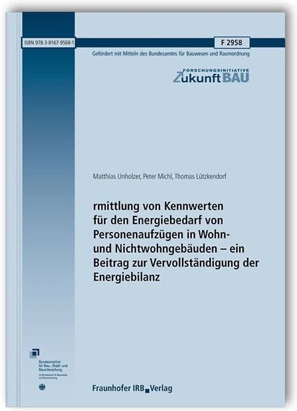 Ermittlung von Kennwerten für den Energiebedarf von Personenaufzügen in Wohn- und Nichtwohngebäuden - ein Beitrag zur Vervollständigung der Energiebilanz. Abschlussbericht