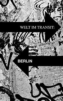Welt im Transit: Berlin