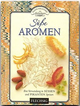 Süße Aromen - Kleine Bibliothek der Küchenkunst