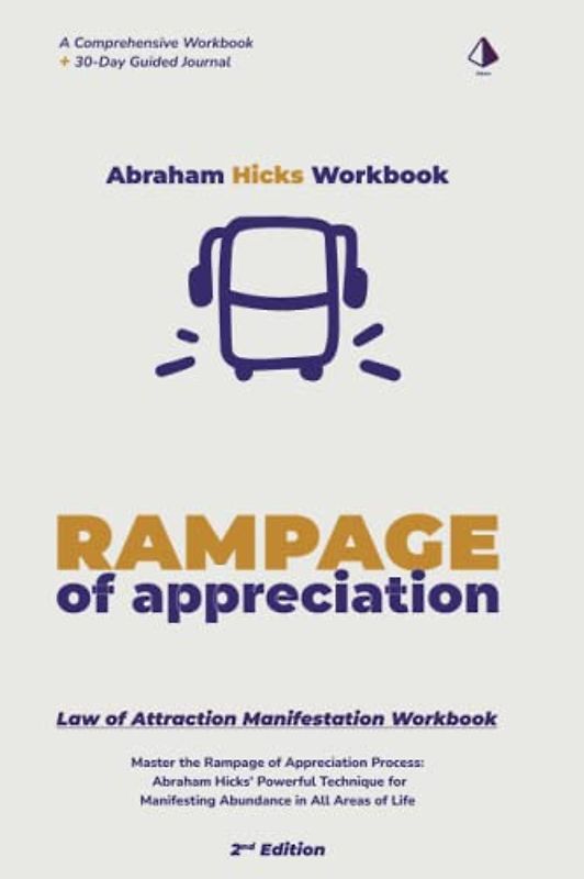 Abraham Hicks Workbook: The Rampage of Appreciation Manifestation Technique - 2nd Edition: Master the Rampage of Appreciation Process: Abraham Hicks ... All Areas of Life | Manifest an Abundant Life