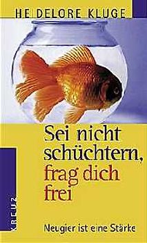 Sei nicht schüchtern, frag dich frei