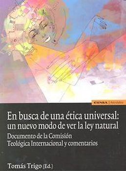 En busca de una ética universal : un nuevo modo de ver la ley natural , documento y comentario