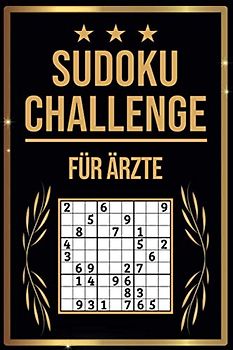 SUDOKU Challenge für Ärzte: Sudoku Buch I 300 Rätsel inkl. Anleitungen & Lösungen I Leicht bis Schwer I A5 I Tolles Geschenk für Ärzte