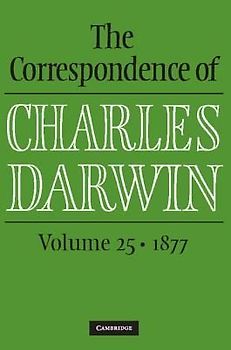 The Correspondence of Charles Darwin: Volume 25, 1877