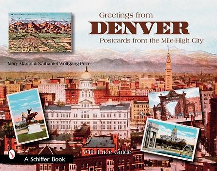 Greetings from Denver: Postcards from the Mile-High City - Martin, Mary L.