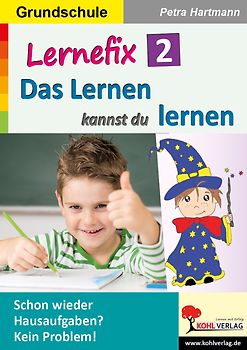 Lernefix / Band 2: Das Lernen kannst du lernen