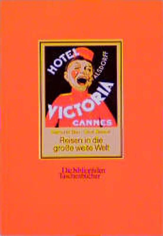 Reisen in die grosse weite Welt. Die Kulturgeschichte des Hotels im Spiegel der Kofferaufkleber von 1900-1960