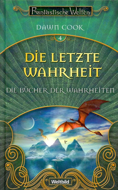 Fantastische Welten: Die Bücher der Wahrheiten, Band 4 - Die letzte Wahrheit - Dawn Cook [Gebundene Ausgabe, Weltbild]