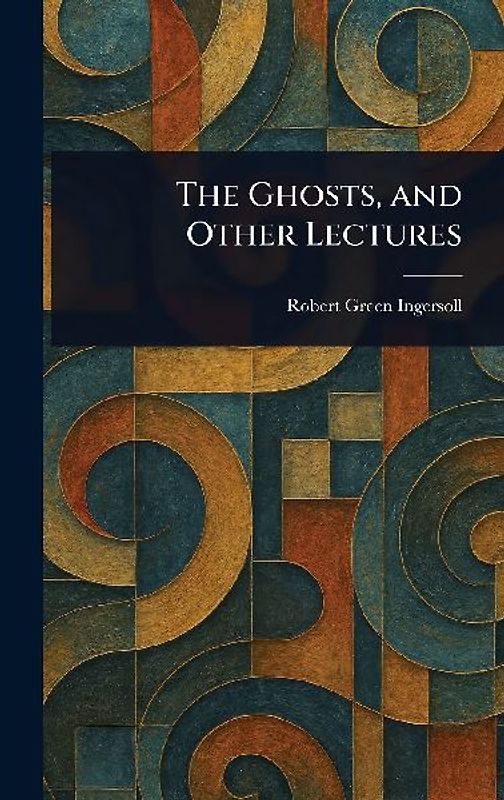 The Ghosts, and Other Lectures