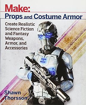 Make: Props and Costume Armor