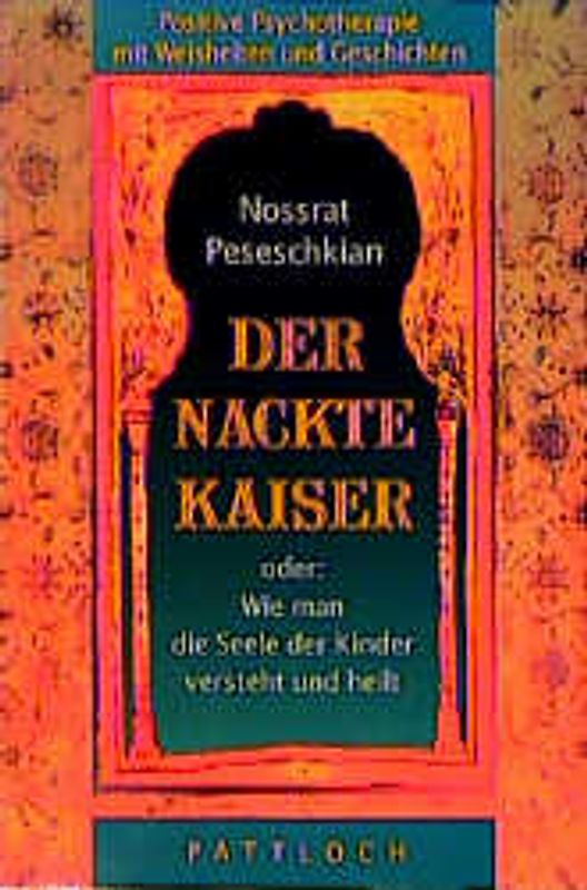 Der nackte Kaiser. Oder: Wie man die Seele der Kinder versteht und heilt