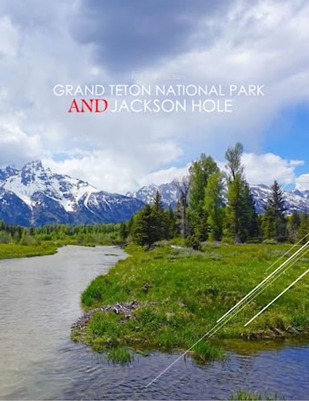 GRAND TETON NATIONAL PARK AND JACKSON HOLE Tourists Attractions: Wildlife Tour In Grand Teton National Park & Jackson Hole Photography Coffee Table ... Images (8.5"*11") Paperback.April 24, 2023.
