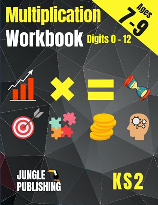 Multiplication Workbook: Times Tables Practice Book for Ages 7-9 | 2nd Grade and 3rd Grade Math | Year 3 and 4 Maths for 7 8 and 9 Year Olds | Perfect for Home Learning (KS2 Maths)