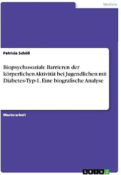 Biopsychosoziale Barrieren der körperlichen Aktivität bei Jugendlichen mit Diabetes-Typ-1. Eine biografische Analyse