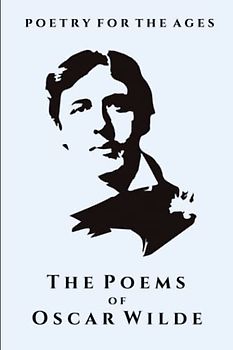 The Poems of Oscar Wilde: Poetry for the Ages