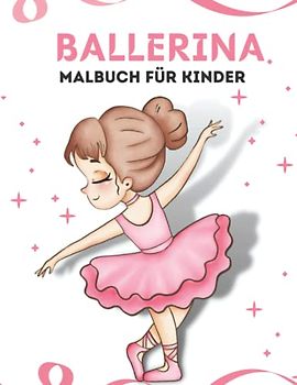 Ballerina Malbuch für Kinder: 3-8 Jahre