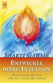 Entwickle deine Intuition. Praktische Hilfen für das tägliche Leben
