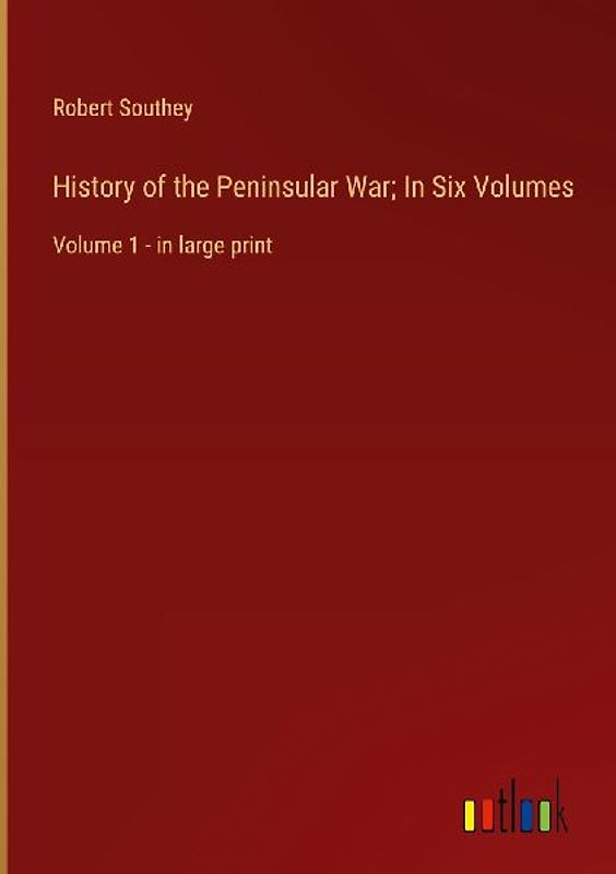 History of the Peninsular War; In Six Volumes