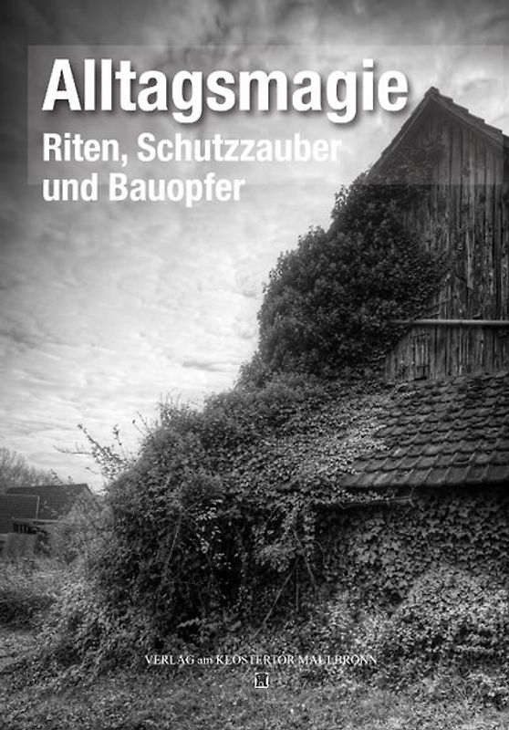 Alltagsmagie. Riten, Schutzzauber und Bauopfer
