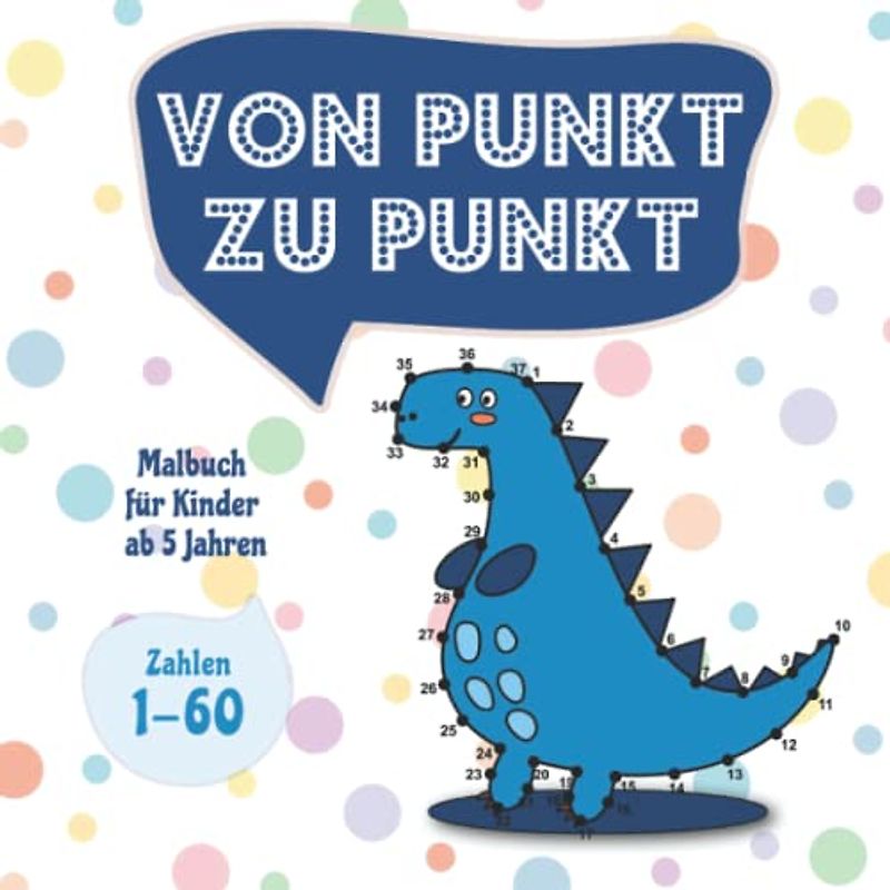 Von Punkt zu Punkt: Malbuch für Kinder ab 5 Jahren - Zahlen 1-60