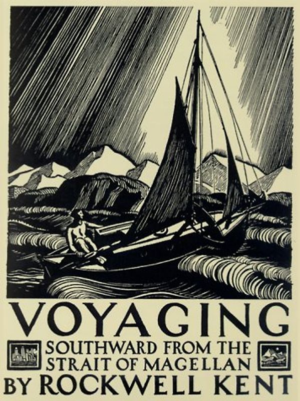 Voyaging: Southward from the Strait of Magellan - Kent, Rockwell