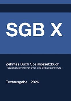 SGB X - Zehntes Buch Sozialgesetzbuch - Sozialverwaltungsverfahren und Sozialdatenschutz - (Deutschland) 2026