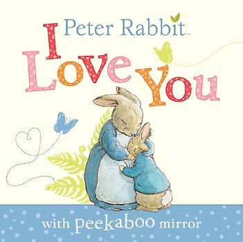Peter Rabbit: I Love You: With peekabo mirror