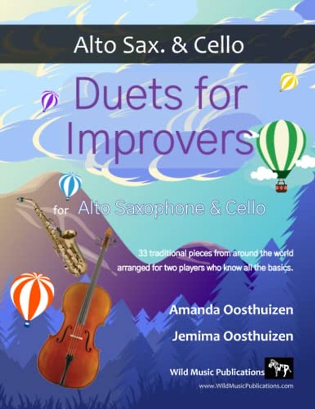 Duets for Improvers for Alto Saxophone and Cello: 33 exciting traditional melodies arranged for alto sax. and cello players who know all the basics.