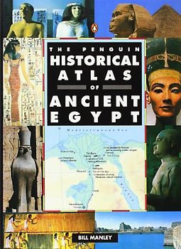 The Penguin Historical Atlas of Ancient Egypt (Hist Atlas)