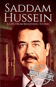 Saddam Hussein: A Life from Beginning to End