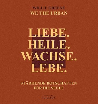 Liebe. Heile. Wachse. Lebe.