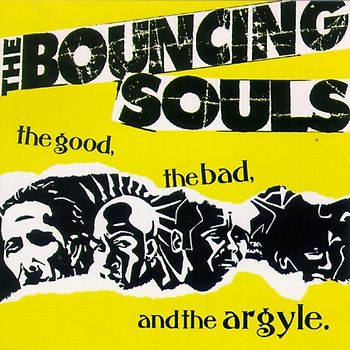 Bouncing Souls - The Good,the Bad & the Argyle