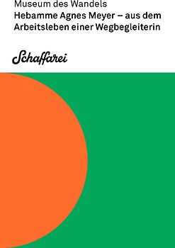 Hebamme Agnes Meyer – aus dem Arbeitsleben einer Wegbegleiterin