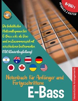 E-Bass Notenbuch für Anfänger und Fortgeschrittene: Die beliebtesten Nationalhymnen der Welt für E-Bass Solo, im Duo und im Zusammenspiel mit vielen ... JOIN-IN-MUSIC | Mit Klavierbegleitung. Band 1